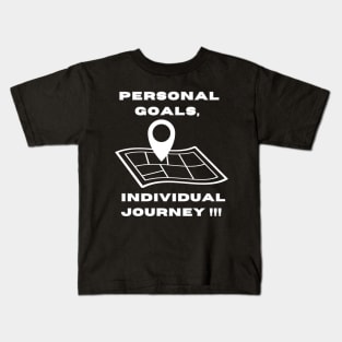 Personal Goals, Individual Journey Kids T-Shirt